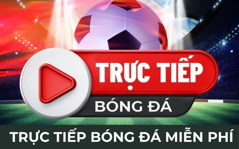Xem trực tiếp bóng đá miễn phí tại BongdaTV