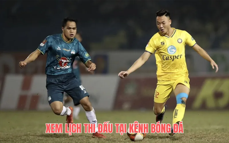 Xem lịch thi đấu tại kênh bóng đá